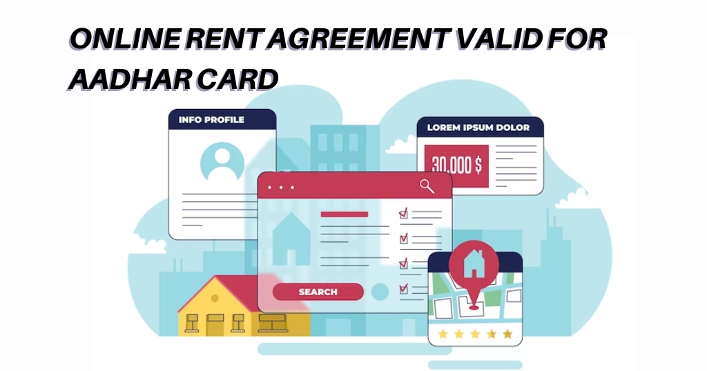 Is Online Rent Agreement Valid For Aadhar Card?